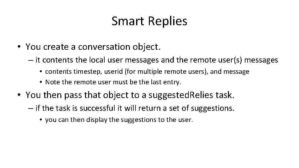 Smart Replies • You create a conversation object. – it contents the local user