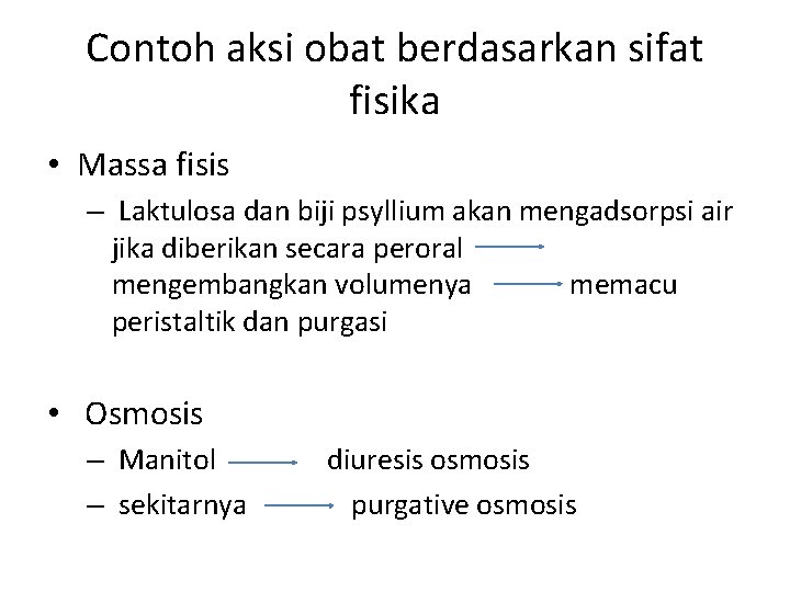 Contoh aksi obat berdasarkan sifat fisika • Massa fisis – Laktulosa dan biji psyllium