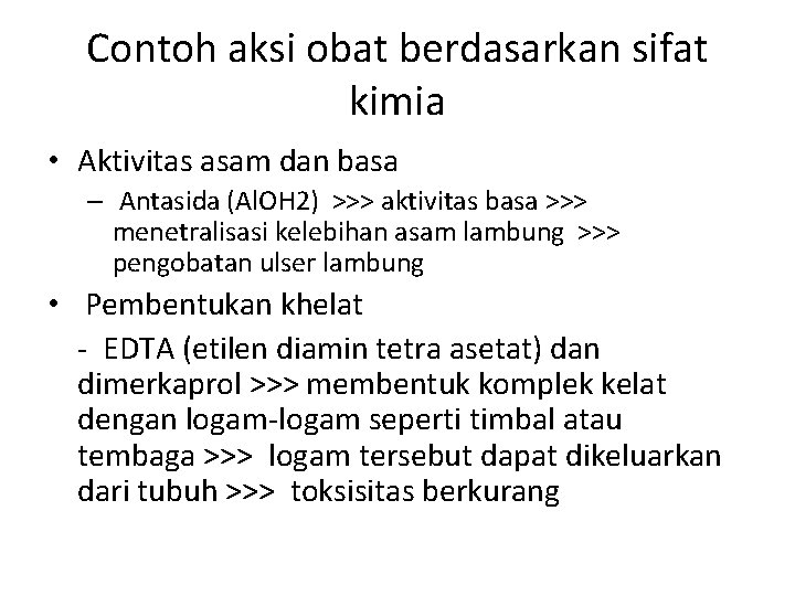 Contoh aksi obat berdasarkan sifat kimia • Aktivitas asam dan basa – Antasida (Al.