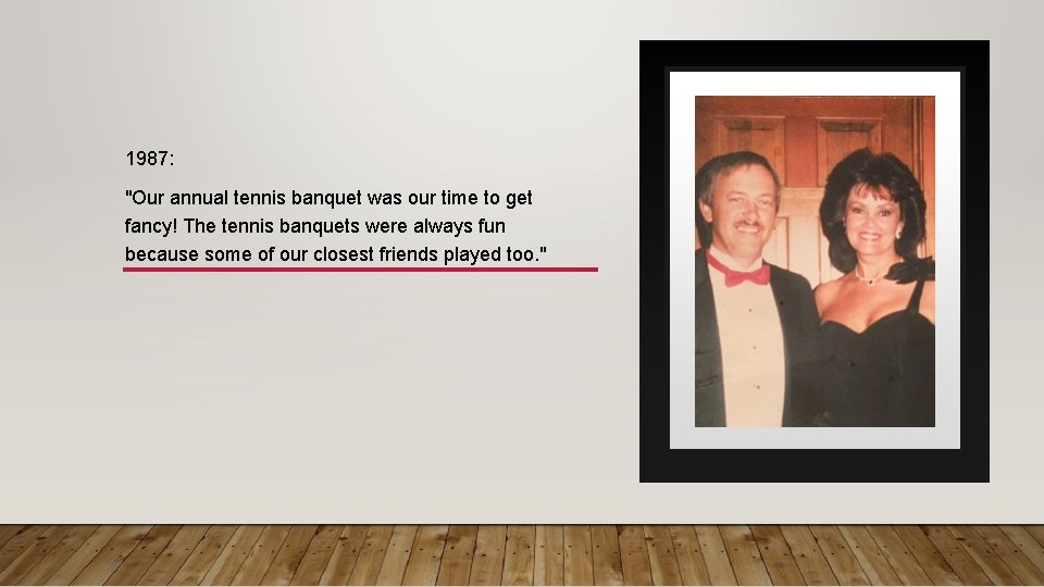 1987: "Our annual tennis banquet was our time to get fancy! The tennis banquets