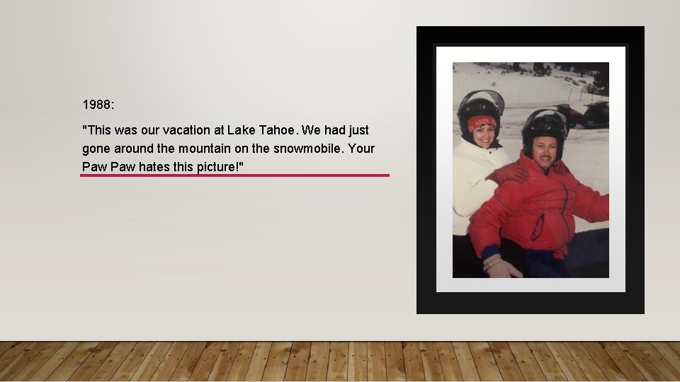 1988: "This was our vacation at Lake Tahoe. We had just gone around the