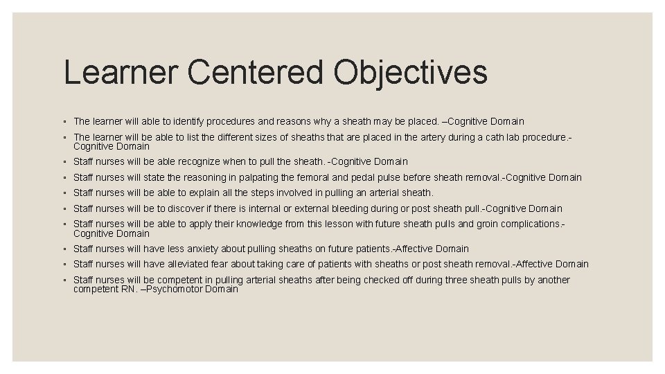 Learner Centered Objectives ◦ The learner will able to identify procedures and reasons why