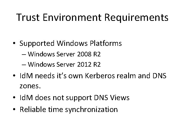 Trust Environment Requirements • Supported Windows Platforms – Windows Server 2008 R 2 –
