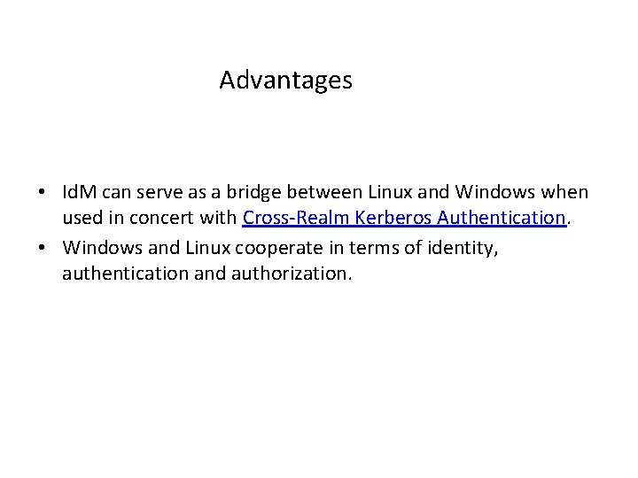 Advantages • Id. M can serve as a bridge between Linux and Windows when