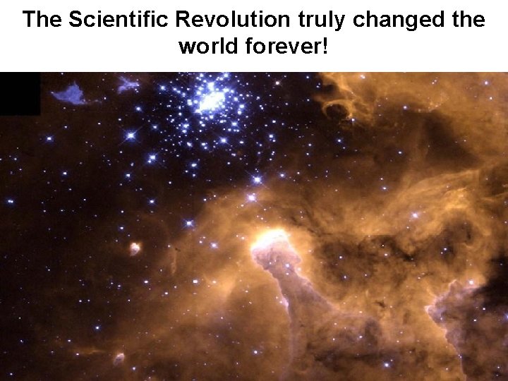 The Scientific Revolution truly changed the world forever! 