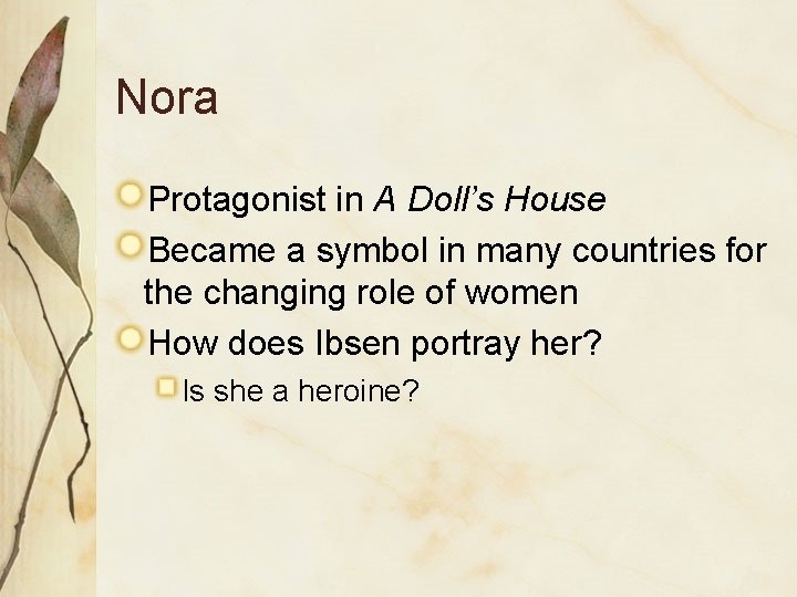 Nora Protagonist in A Doll’s House Became a symbol in many countries for the