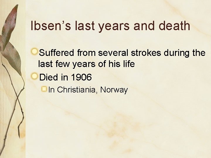 Ibsen’s last years and death Suffered from several strokes during the last few years