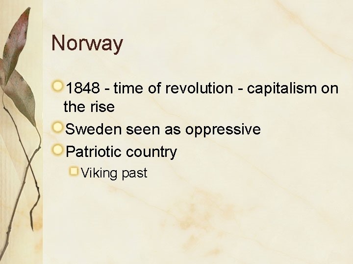 Norway 1848 - time of revolution - capitalism on the rise Sweden seen as