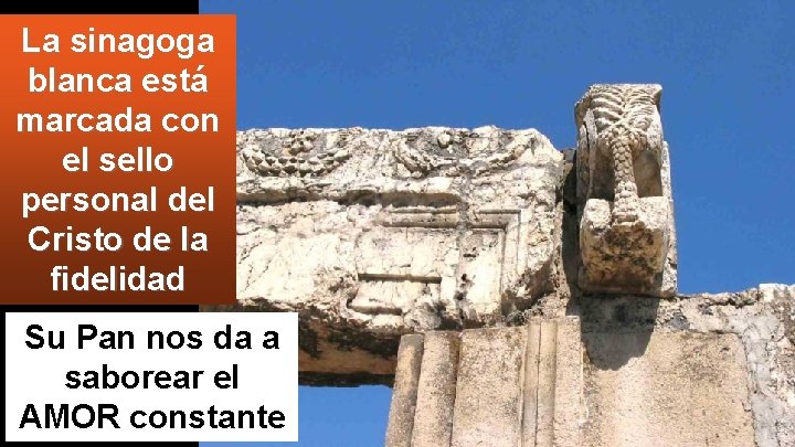 La sinagoga blanca está marcada con el sello personal del Cristo de la fidelidad