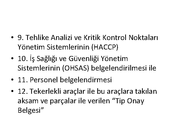  • 9. Tehlike Analizi ve Kritik Kontrol Noktaları Yönetim Sistemlerinin (HACCP) • 10.