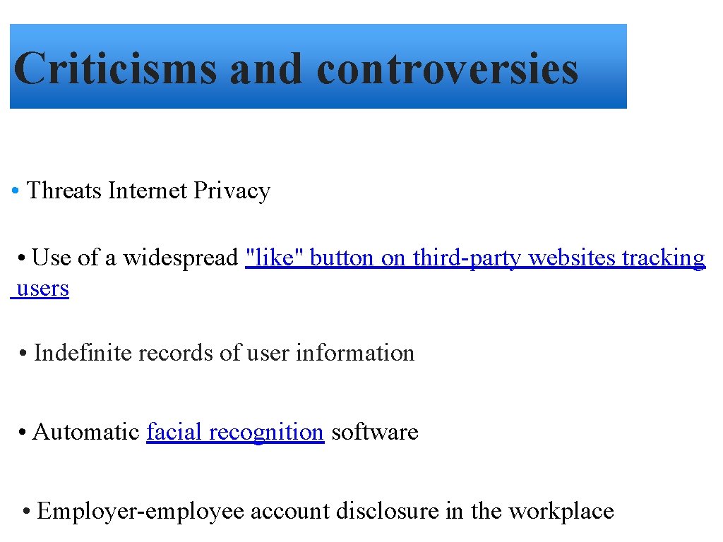 Criticisms and controversies • Threats Internet Privacy • Use of a widespread "like" button