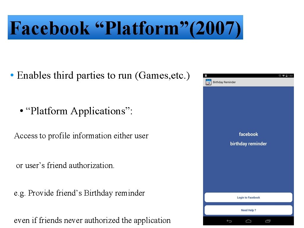 Facebook “Platform”(2007) • Enables third parties to run (Games, etc. ) • “Platform Applications”: