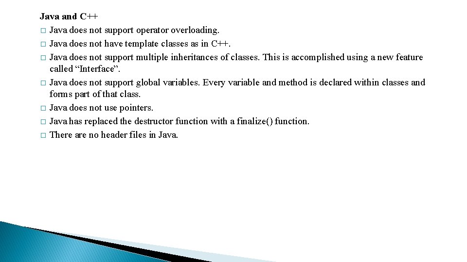 Java and C++ � Java does not support operator overloading. � Java does not Java and C++ � Java does not support operator overloading. � Java does not
