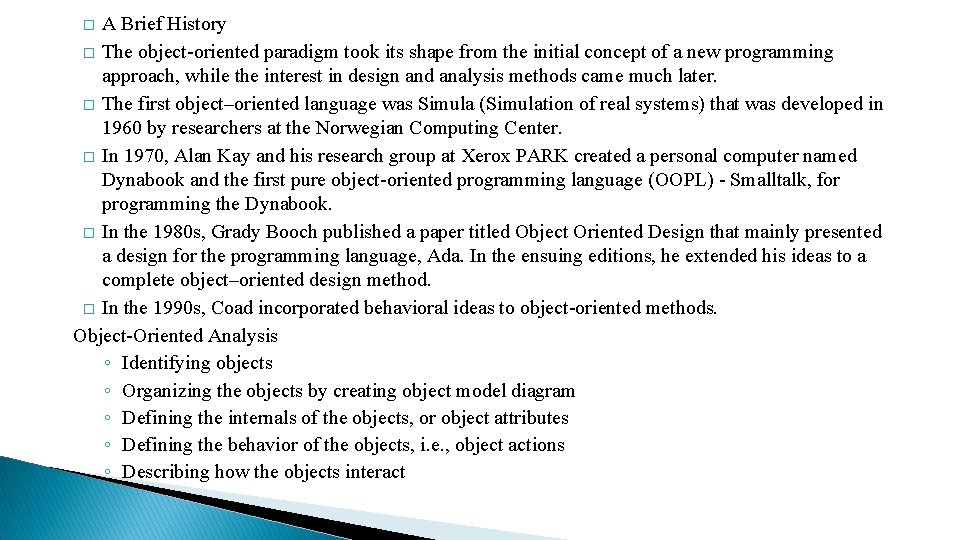 A Brief History � The object-oriented paradigm took its shape from the initial concept A Brief History � The object-oriented paradigm took its shape from the initial concept