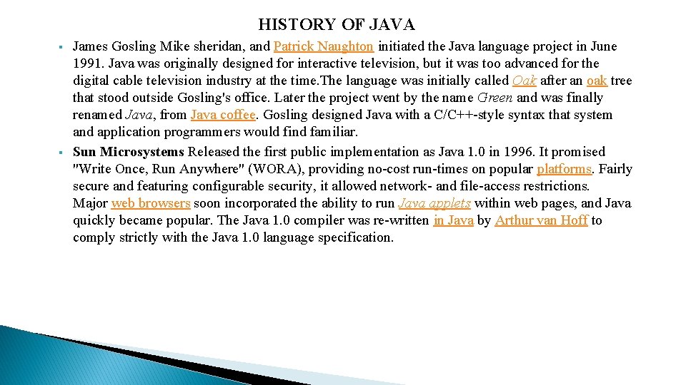 HISTORY OF JAVA § § James Gosling Mike sheridan, and Patrick Naughton initiated the HISTORY OF JAVA § § James Gosling Mike sheridan, and Patrick Naughton initiated the