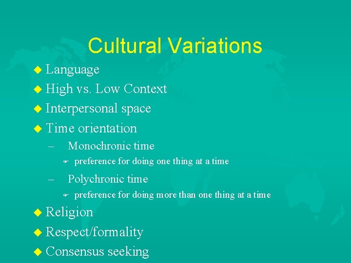 Cultural Variations u Language u High vs. Low Context u Interpersonal space u Time