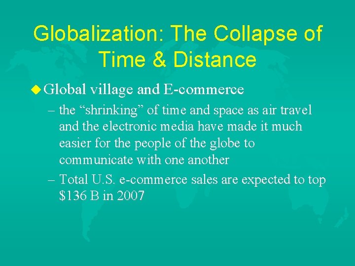 Globalization: The Collapse of Time & Distance u Global village and E-commerce – the