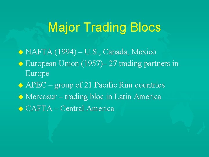 Major Trading Blocs u NAFTA (1994) – U. S. , Canada, Mexico u European