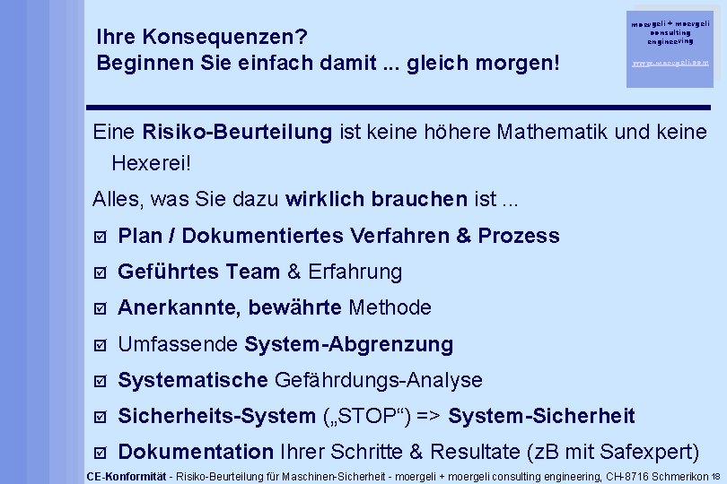 Ihre Konsequenzen? Beginnen Sie einfach damit. . . gleich morgen! moergeli + moergeli consulting