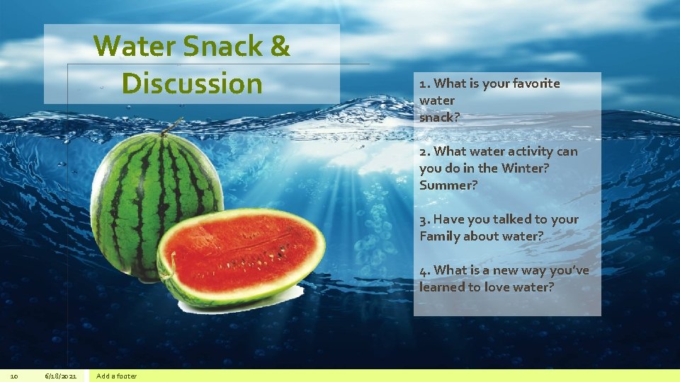 Water Snack & Discussion 1. What is your favorite water snack? 2. What water
