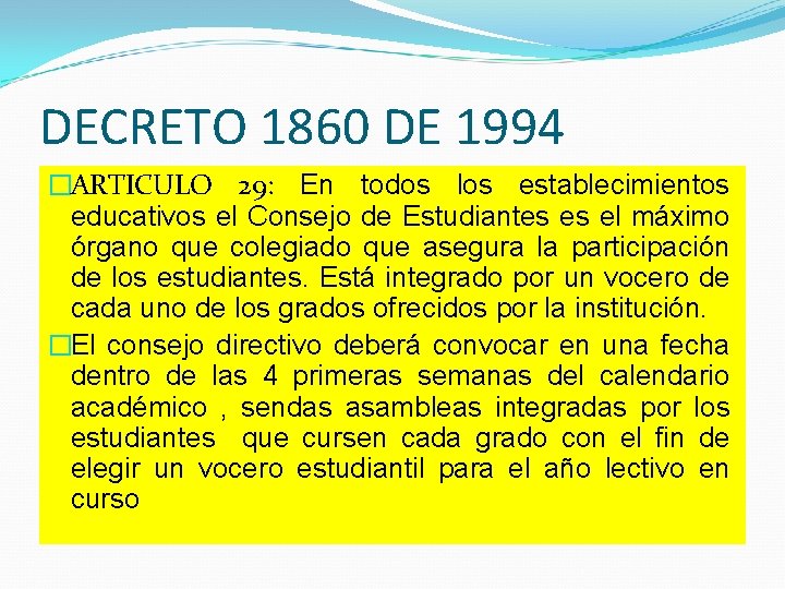 DECRETO 1860 DE 1994 �ARTICULO 29: En todos los establecimientos educativos el Consejo de