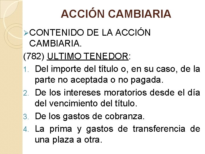 ACCIÓN CAMBIARIA Ø CONTENIDO DE LA ACCIÓN CAMBIARIA. (782) ULTIMO TENEDOR: 1. Del importe