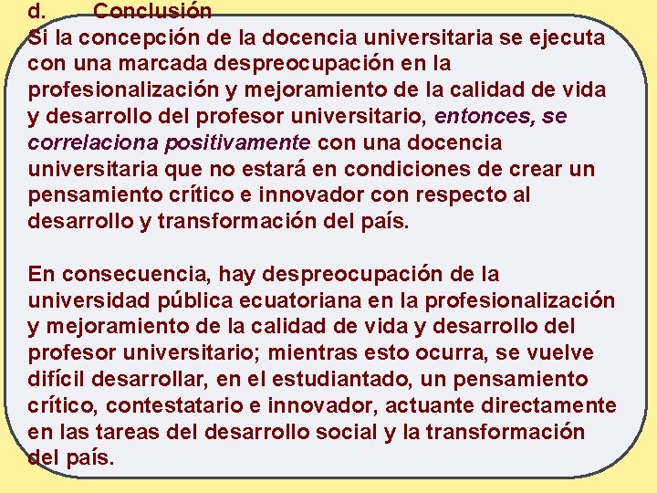 d. Conclusión Si la concepción de la docencia universitaria se ejecuta con una marcada