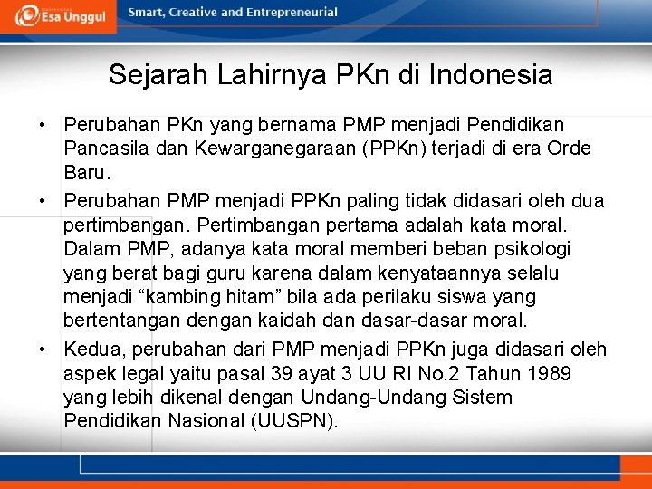 Sejarah Lahirnya PKn di Indonesia • Perubahan PKn yang bernama PMP menjadi Pendidikan Pancasila