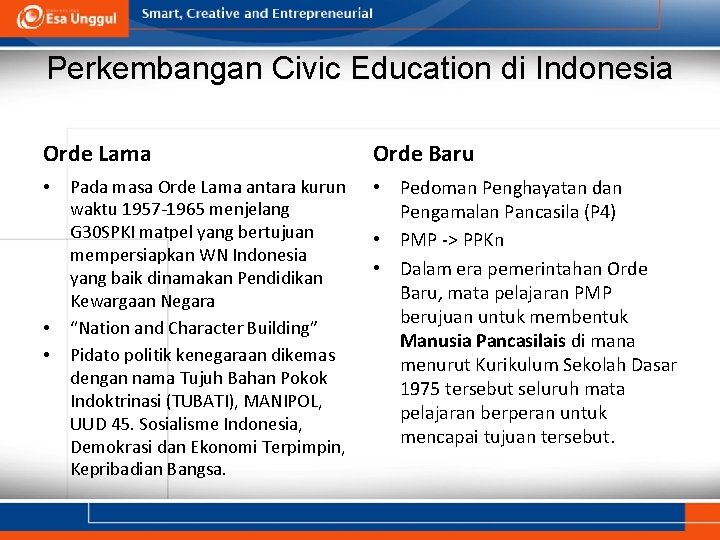 Perkembangan Civic Education di Indonesia Orde Lama • • • Pada masa Orde Lama