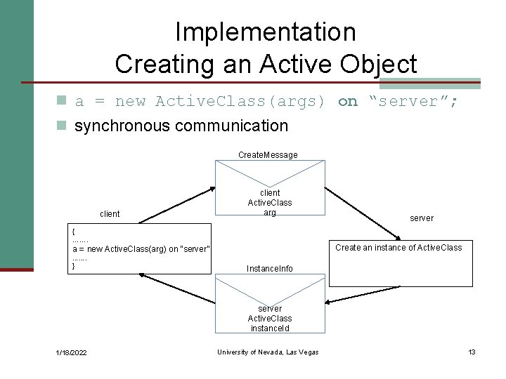 Implementation Creating an Active Object n a = new Active. Class(args) on “server”; n