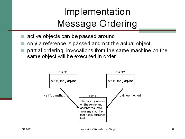 Implementation Message Ordering n active objects can be passed around n only a reference