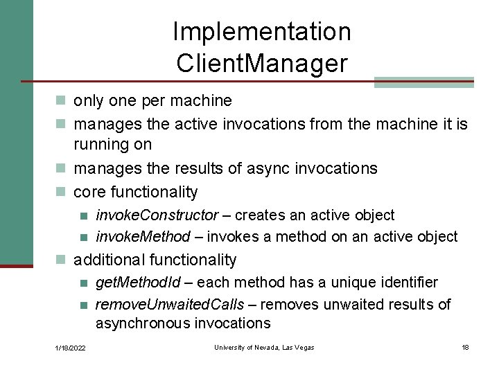 Implementation Client. Manager n only one per machine n manages the active invocations from