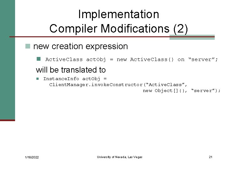 Implementation Compiler Modifications (2) n new creation expression n Active. Class act. Obj =