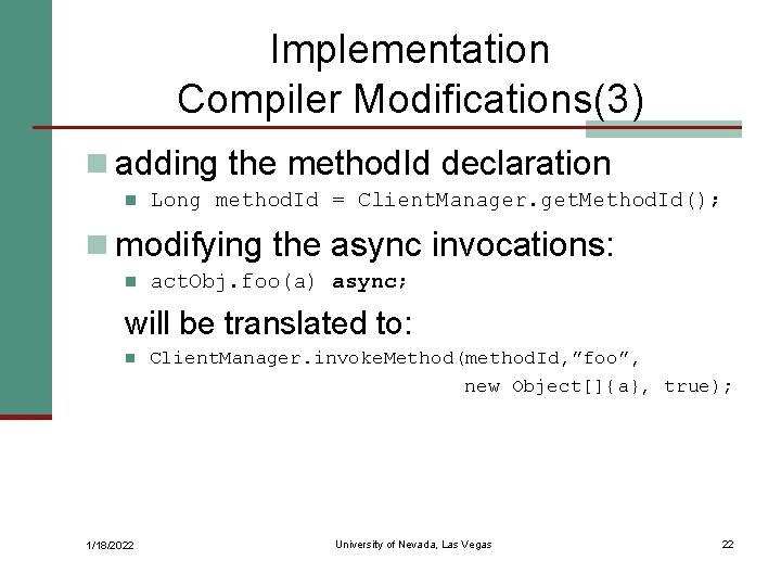 Implementation Compiler Modifications(3) n adding the method. Id declaration n Long method. Id =