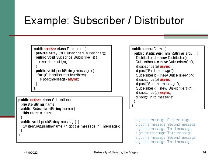 Example: Subscriber / Distributor public active class Distributor { private Array. List<Subscriber> subscriber(); public