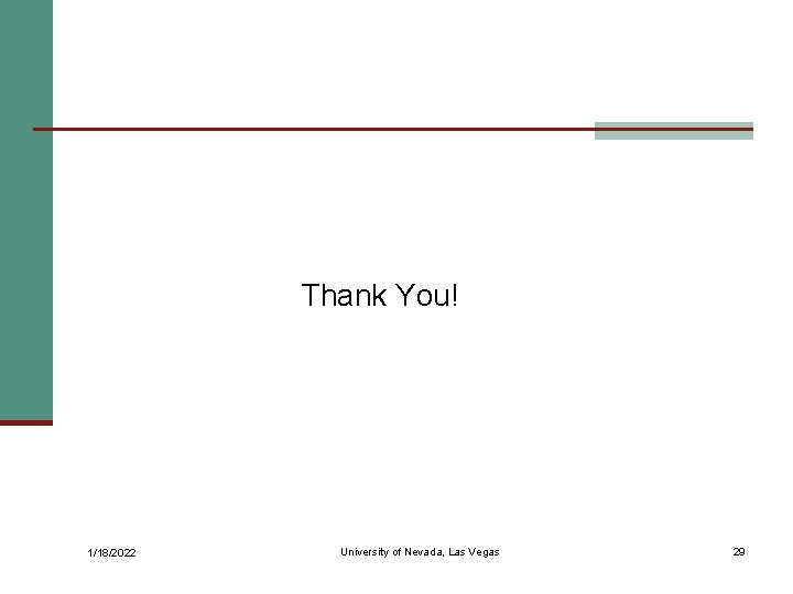 Thank You! 1/18/2022 University of Nevada, Las Vegas 29 