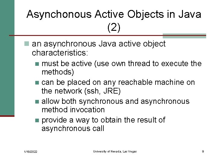 Asynchonous Active Objects in Java (2) n an asynchronous Java active object characteristics: must
