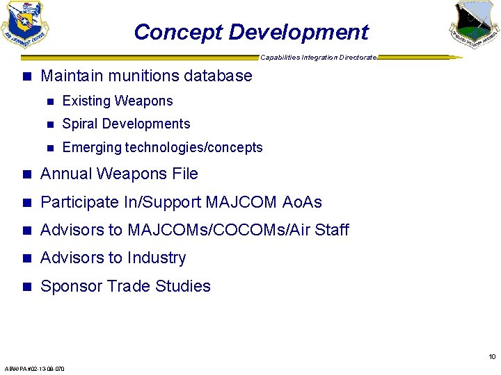 Concept Development Capabilities Integration Directorate n Maintain munitions database n Existing Weapons n Spiral