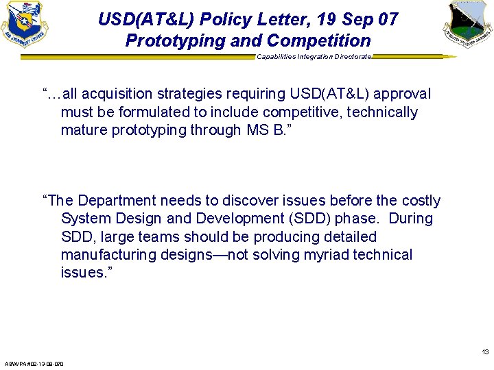 USD(AT&L) Policy Letter, 19 Sep 07 Prototyping and Competition Capabilities Integration Directorate “…all acquisition