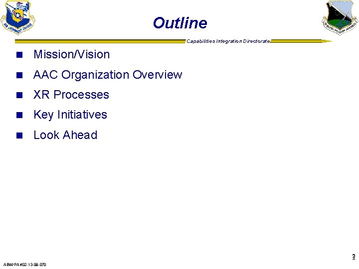 Outline Capabilities Integration Directorate n Mission/Vision n AAC Organization Overview n XR Processes n