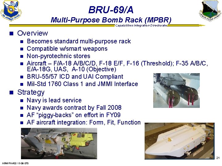 BRU-69/A Multi-Purpose Bomb Rack (MPBR) Capabilities Integration Directorate n Overview Becomes standard multi-purpose rack