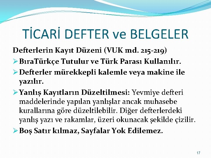 TİCARİ DEFTER ve BELGELER Defterlerin Kayıt Düzeni (VUK md. 215 -219) Ø Bıra. Türkçe