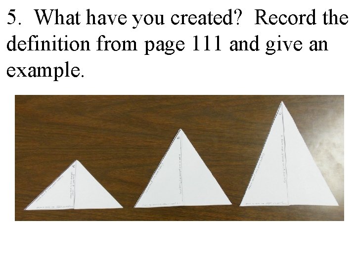 5. What have you created? Record the definition from page 111 and give an