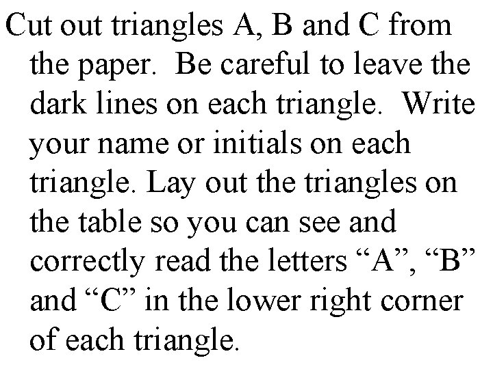 Cut out triangles A, B and C from the paper. Be careful to leave