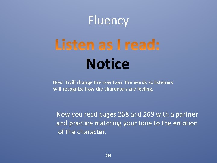 Fluency Notice How I will change the way I say the words so listeners