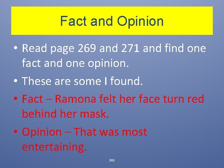 Fact and Opinion • Read page 269 and 271 and find one fact and