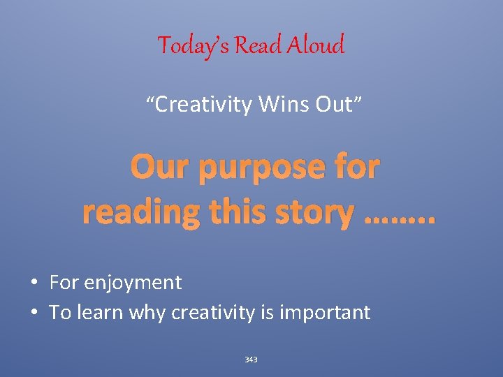 Today’s Read Aloud “Creativity Wins Out” Our purpose for reading this story ……. .