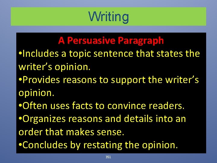 Writing A Persuasive Paragraph • Includes a topic sentence that states the writer’s opinion.