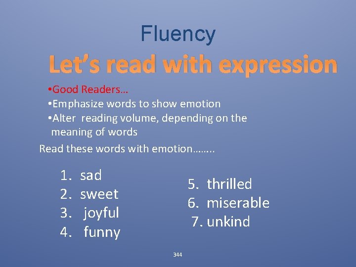 Fluency Let’s read with expression • Good Readers… • Emphasize words to show emotion