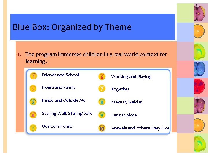 Blue Box: Organized by Theme 1. The program immerses children in a real-world context